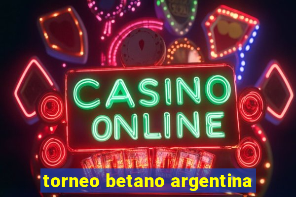 torneo betano argentina